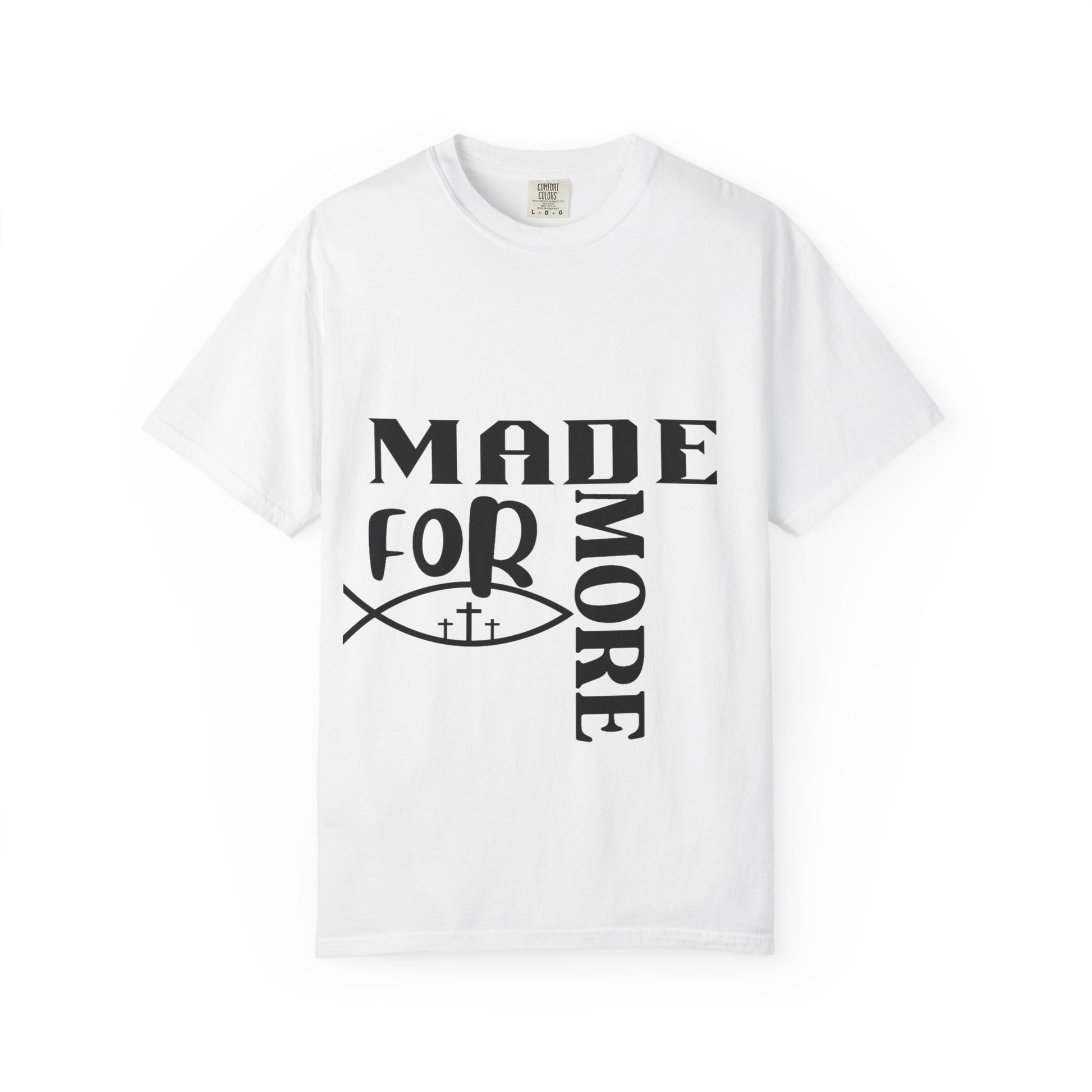 “Made for More” Faith-Inspired Garment-Dyed T-Shirt | Casual Tees, Christian Apparel, Everyday Wear, Gift for Believers, Inspirational