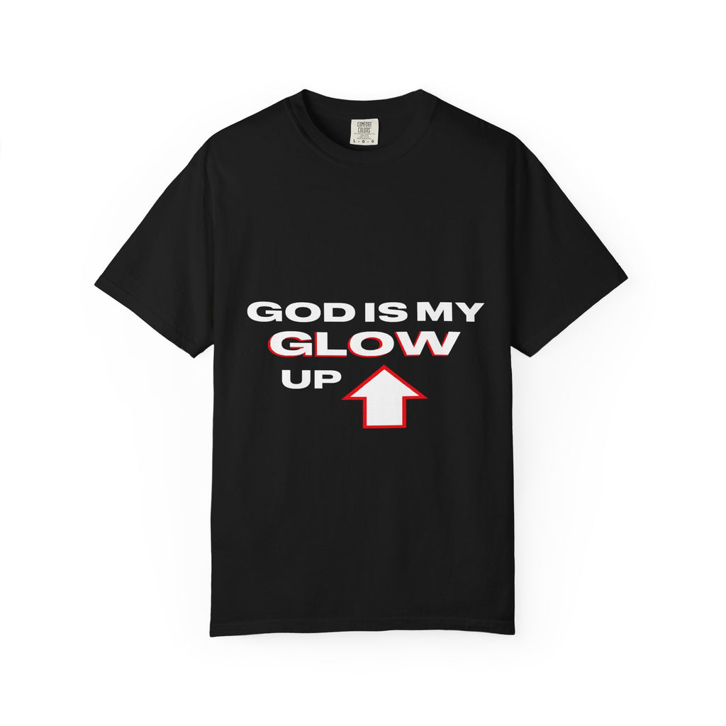 "God is My Glow Up" StreetReady Motivational T-Shirt, Inspirational Tee, Casual Wear, Gift for Him/Her, Spiritual Apparel, Everyday Comfort